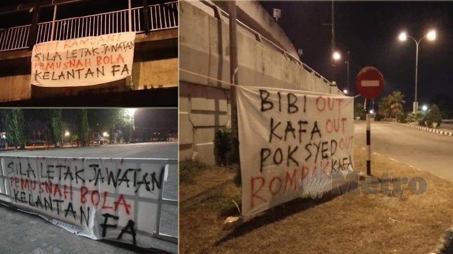 Kain rentang dan poster dipercayai dinaikkan beberapa kumpulan penyokong Kelantan yang memaksa Bibi Ramjani meletak jawatan. FOTO Ihsan Pembaca