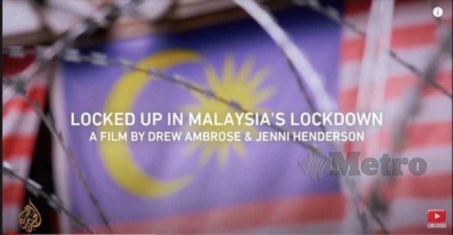 DOKUMENTARI Al Jazeera bertajuk ‘Locked Up in Malaysia's Lockdown’ yang mendakwa terdapat isu perkauman dalam mengendalikan Covid-19 di Malaysia. 