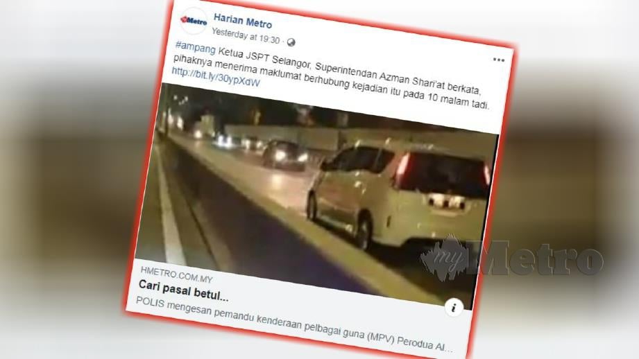 LAPORAN portal berita Harian Metro, semalam mengenai polis mengesan pemandu Perodua Alza yang memandu melawan arus.