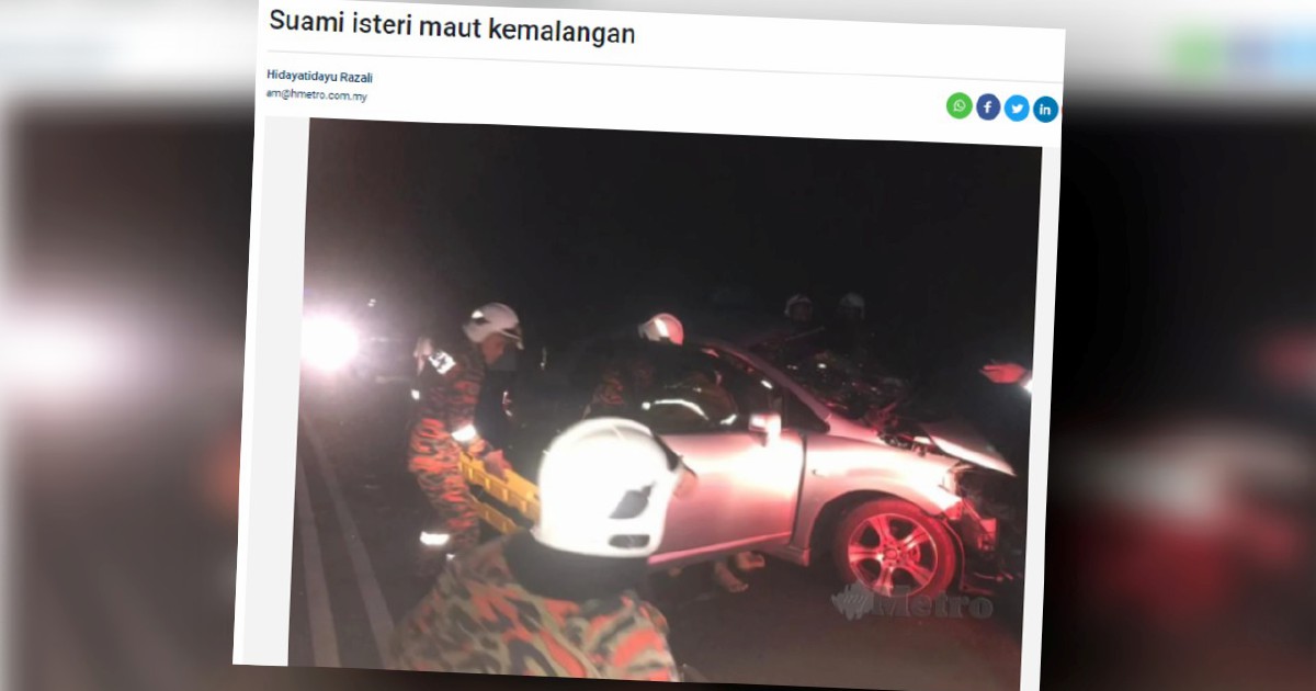 Kereta Terbabas Ke Laluan Bertentangan Punca Suami Isteri Maut Harian Metro 9568