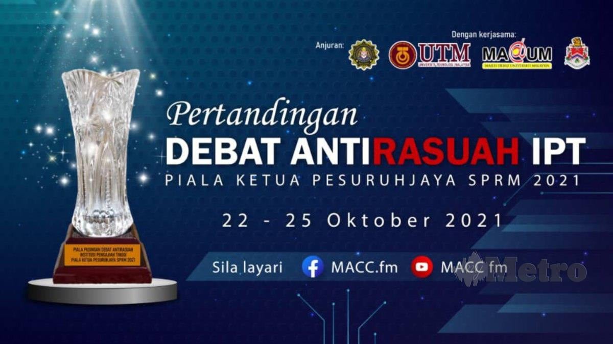 PERTANDINGAN Debat Antirasuah IPT Piala Ketua Pesuruhjaya SPRM 2021 akan bermula 22 hingga 24 Oktober ini.