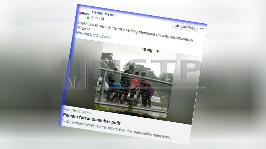 LAPORAN portal berita Harian Metro, hari ini mengenai tiga pemain futsal dipanah petir di Kompleks MSN, Bukit Jalil.