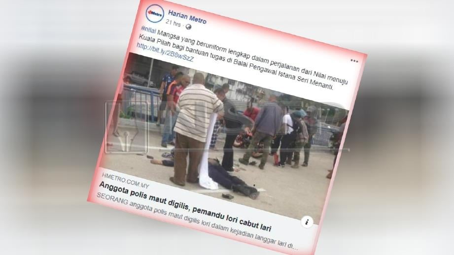 LAPORAN portal berita Harian Metro, semalam mengenai kemalangan menyebabkan anggota polis maut digilis lori. 
