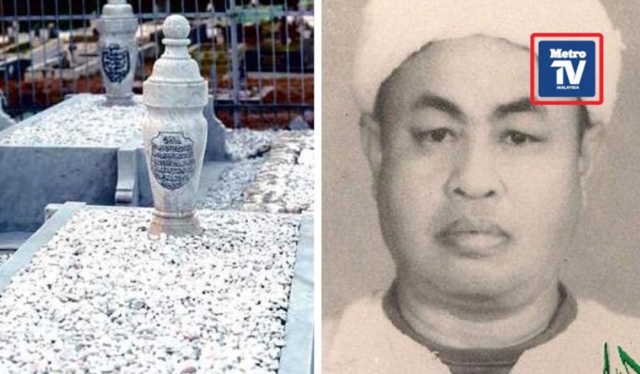 KUBUR Sheikh Ahmad Muhammad Said di Tanah Perkuburan Islam Makam Tuan Haji Said. Gambar kanan, Sheikh Ahmad Muhammad Said.