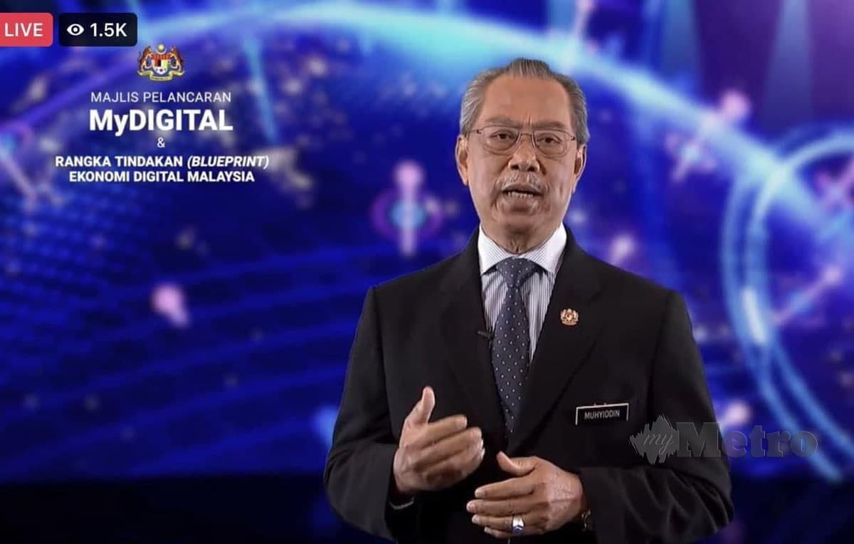 TAN Sri Muhyiddin Mohd Yassin ketika melancarkan MyDigital dan Rangka Tindakan (BluePrint) Ekonomi Digital Malaysia secara atas talian.