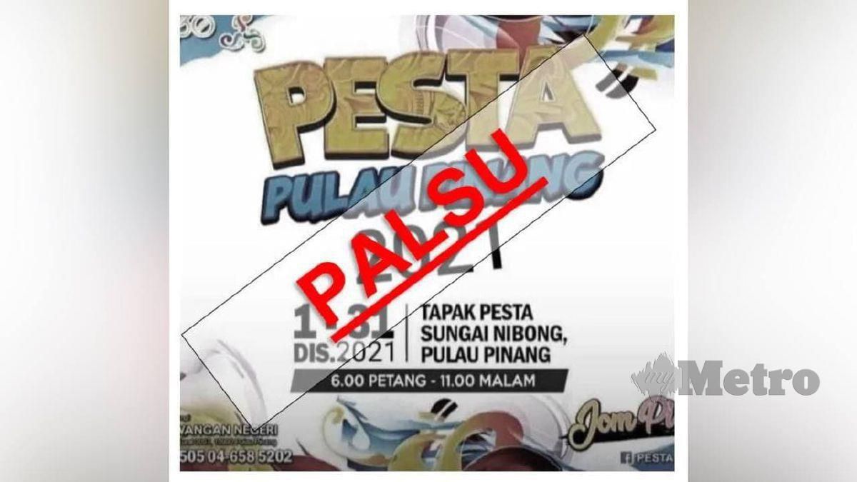 MAKLUMAT palsu mengenai penganjuran Pesta Pulau Pinang 2021 yang tular di media sosial. FOTO tular media sosial