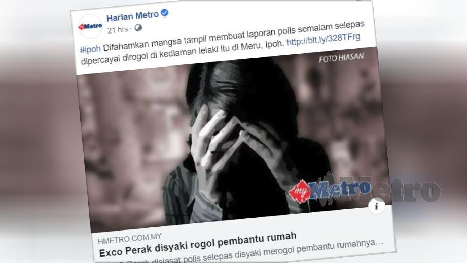 LAPORAN portal Harian Metro  mengenai  EXCO Perak berusia 49 tahun disiasat polis selepas disyaki merogol pembantu rumahnya warga Indonesia.
