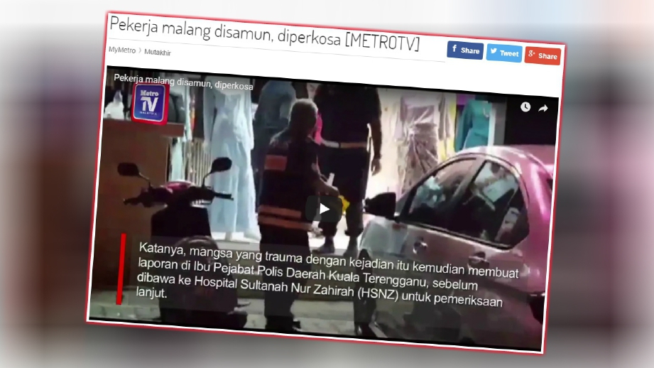 LAPORAN portal berita Harian Metro mengenai kejadian mangsa disamun dan diperkosa di premis menjual pakaian wanita di Jalan Bukit Kecil, Kuala Terengganu, malam tadi. 