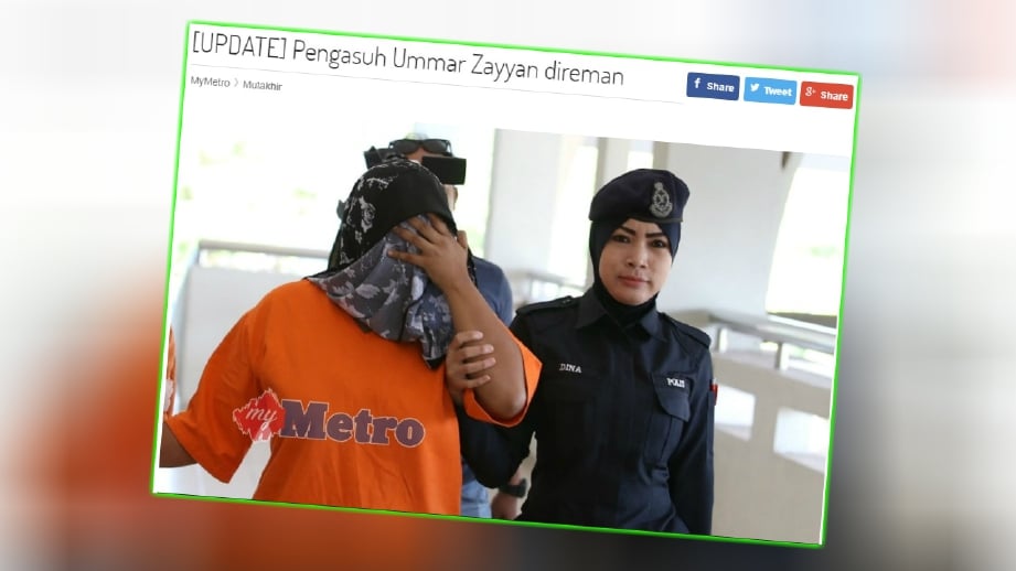 LAPORAN portal berita Harian Metro, semalam mengenai pengasuh kepada Ummar Zayyan direman selama seminggu bagi membantu siasatan selepas bayi berkenaan ditemui koma di rumahnya pada Isnin lalu. 