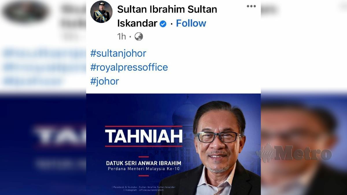 SULTAN Johor mengucapkan tahniah di atas pelantikan Datuk Seri Anwar Ibrahim sebagai Perdana Menteri. FOTO Ihsan Facebook rasmi Sultan Johor.