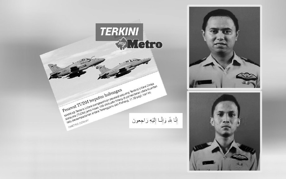 Yazmi (atas) dan Mohd Hasri meninggal dunia selepas pesawat Hawk 108 dinaiki mereka terhempas hari ini.