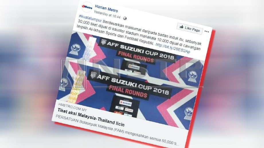 LAPORAN portal berita Harian Metro, semalam mengenai 80,000 tiket perlawanan separuh akhir pertama Piala AFF antara Malaysia dan Thailand sudah habis dijual.