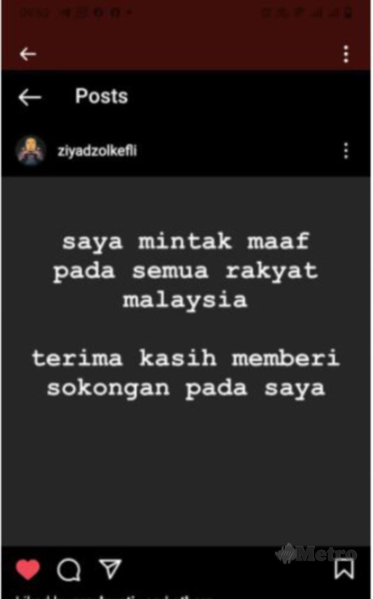 ZIYAD memuat naik status memohon maaf kepada rakyat Malaysia di laman Instagram miliknya. FOTO Instagram 